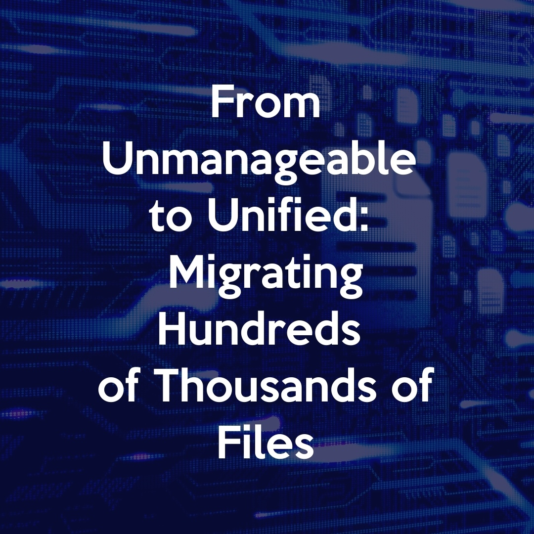 From unmanageable to unified: migrating hundreds of thousands of files