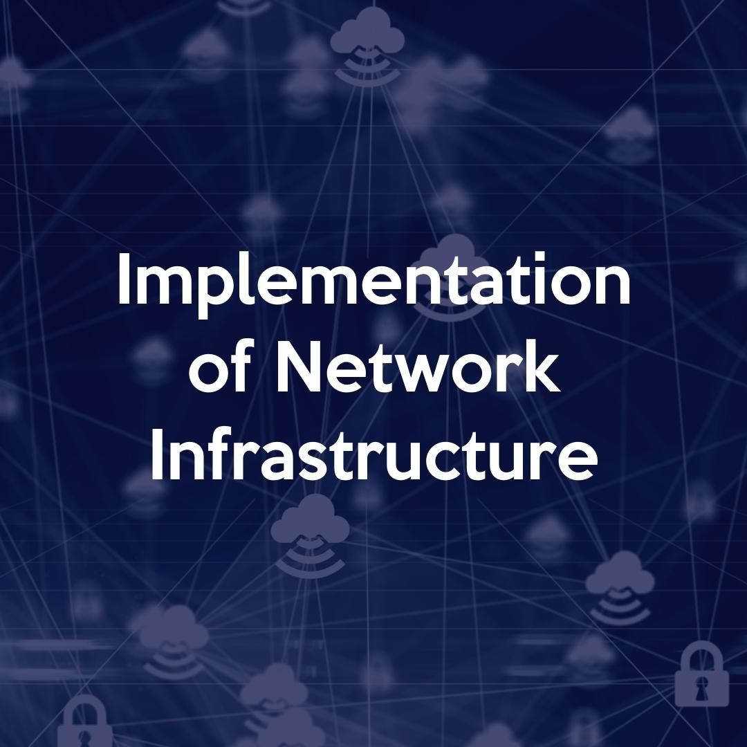 Implementation of Network Infrastructure