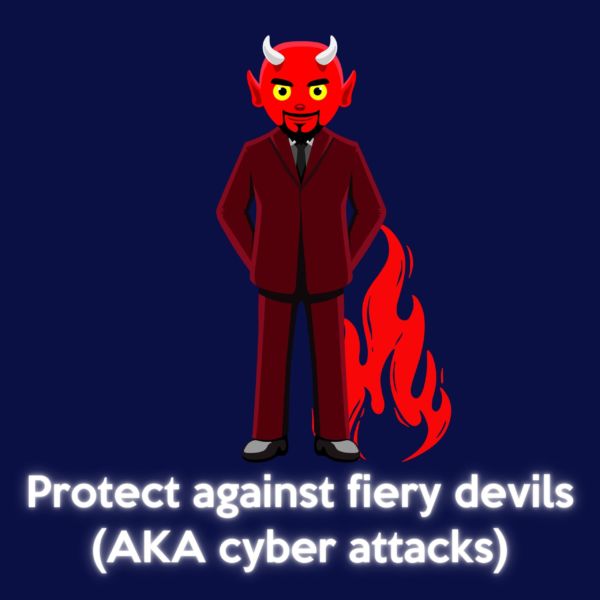 Protect against fiery devils (AKA cyber attacks)