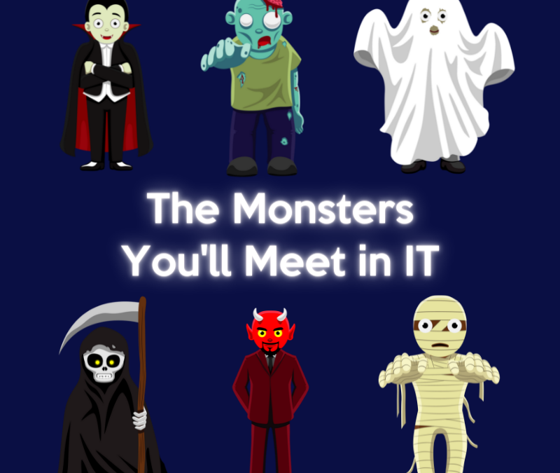 The Monsters You’ll Meet in IT